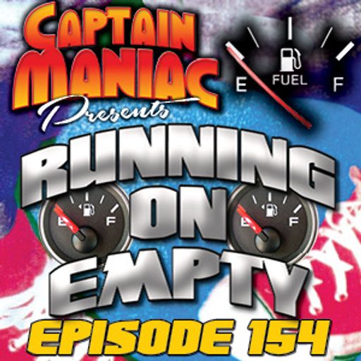 Episode 154 / Running On Empty