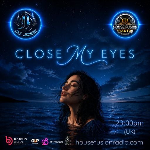 DJ JOEE - " CLOSE MY EYES " - HOUSE FUSION RADIO UK - SHOW # 221