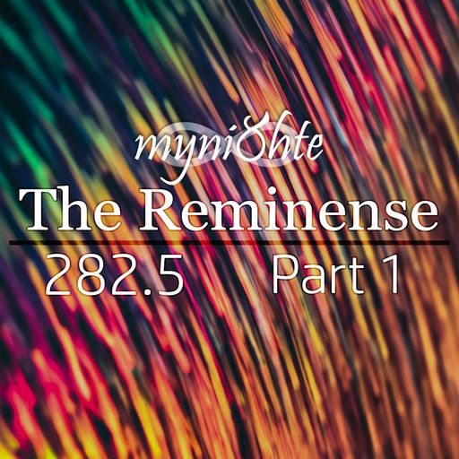 The Reminense 282.5 - Part 1