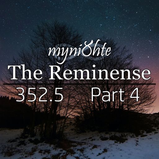 The Reminense 352.5 - Part 4