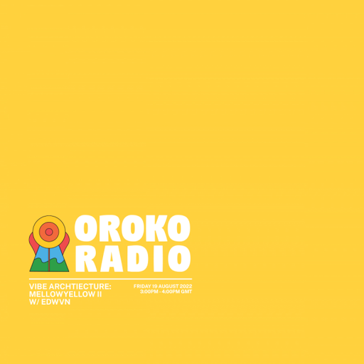 EDWVN - Vibe Architecture: MELLOWYELLOW II - 19th August 2022