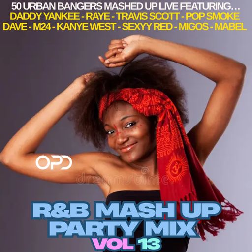 OPD Mash Up Party Mix Vol 13 - Daddy Yankee - Raye - Travis Scott - Pop Smoke - Dave - M24 - Kanye