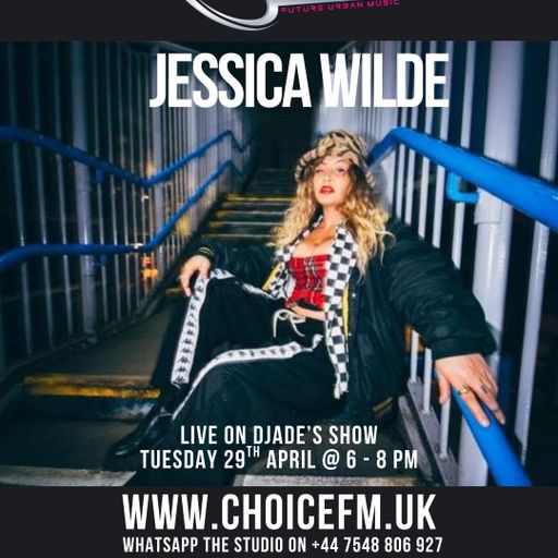 Choice FMUK DJADE'S Show with Jessica Wilde  29/04/25