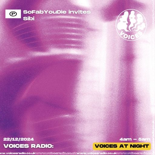 SoFabYouDie invites Sibi - 22/12/24 - Voices Radio