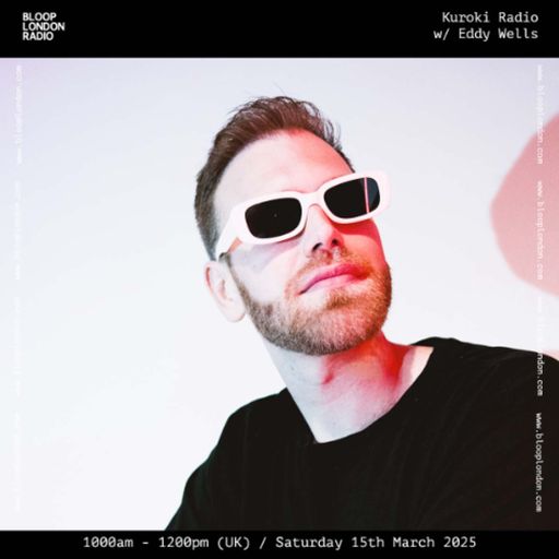 Kuroki Radio w/ Eddy Wells - 15.03.25