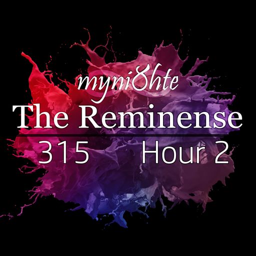 The Reminense 315 - Hour 2