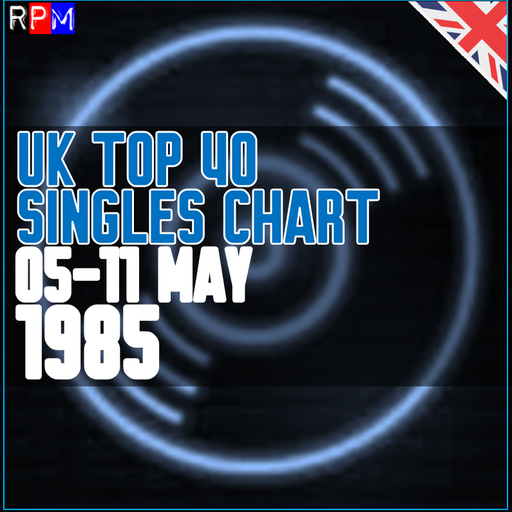 UK TOP 40 : 05-11 MAY 1985