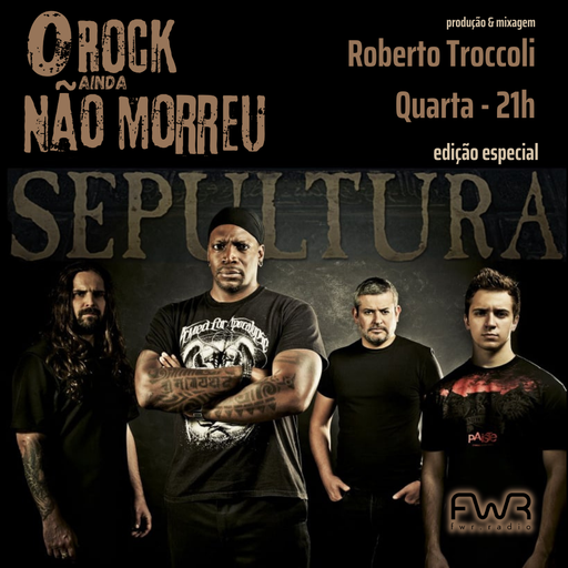 O Rock Ainda Não Morreu 117 - Sepultura - 27.12.2023