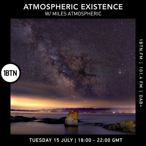Atmospheric Existence w/ Miles Atmospheric - 15.07.25