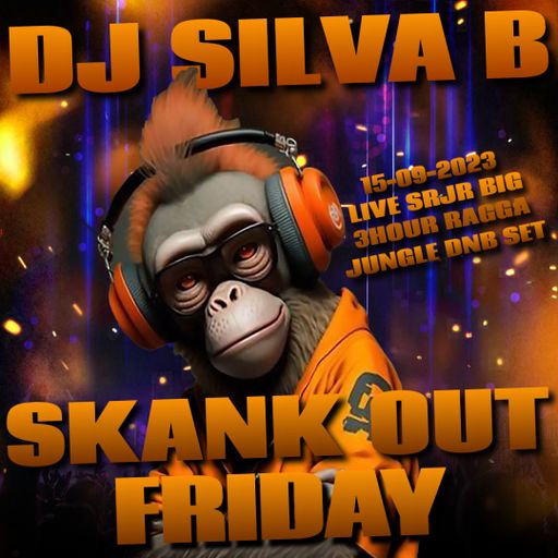 SKANK OUT FRIDAY - DJ SILVA B LIVE SRJR 3HOUR RAGGA JUNGLE DNB SET - 15-09-2023
