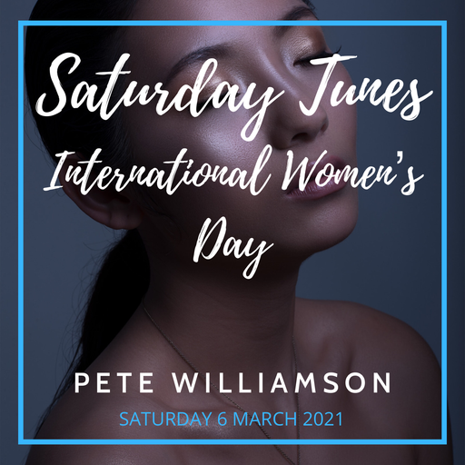 Saturday Tunes: IWD Special - Recorded Live - 6 March 2021