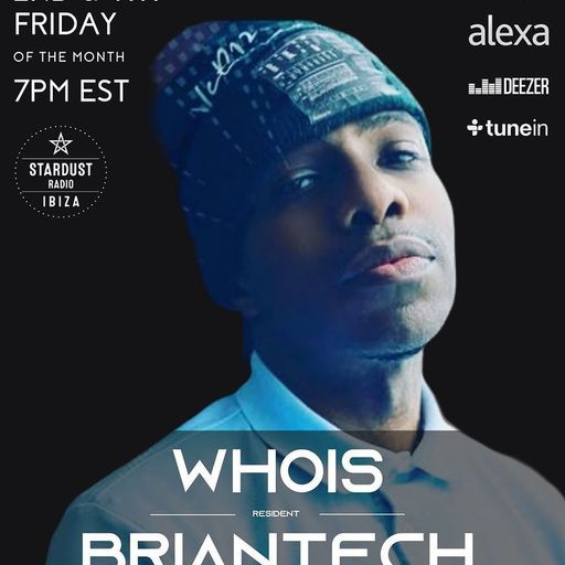WhoisBriantech 	WhoisBriantech Ibiza Stardust Radio Show 001 June 10th 2022 Friday 7PM USA EST