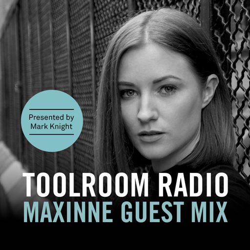 Toolroom Radio EP473 - Maxinne Guest Mix