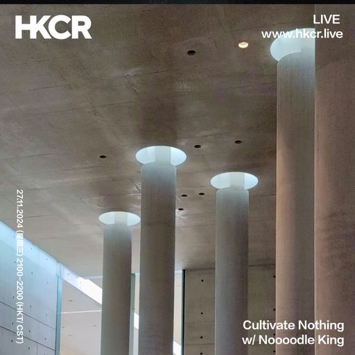 Cultivate Nothing w/ Noooodle King - 27/11/2024