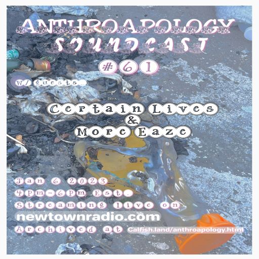 Anthroapology Soundcast #61 w/ Certain Lives and More Eaze 1/6/24