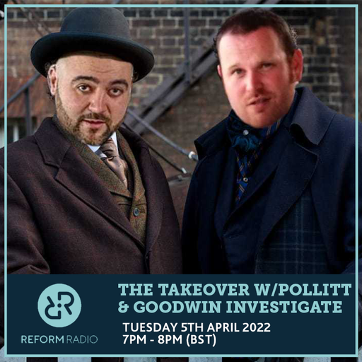 The Takeover w/ Pollit & Goodwin Investigations 5th April 2022