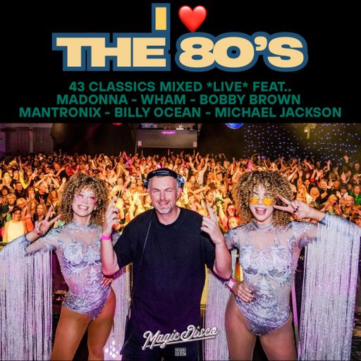 I LOVE THE 80'S *LIVE* Madonna - Wham - Bobby Brown - Mantronix - Billy Ocean - Michael Jackson