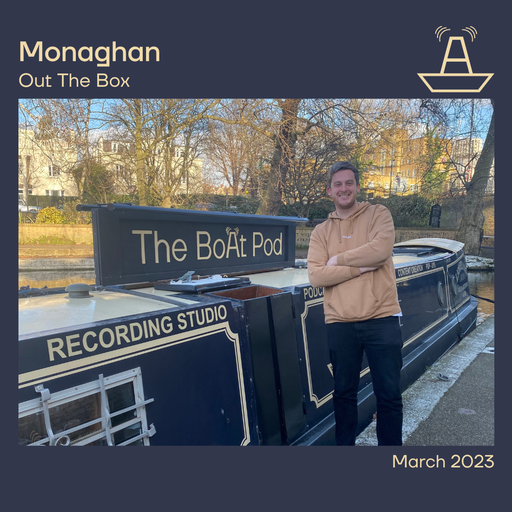 Monaghan | Out The Box | The BoAt Pod | March 2023