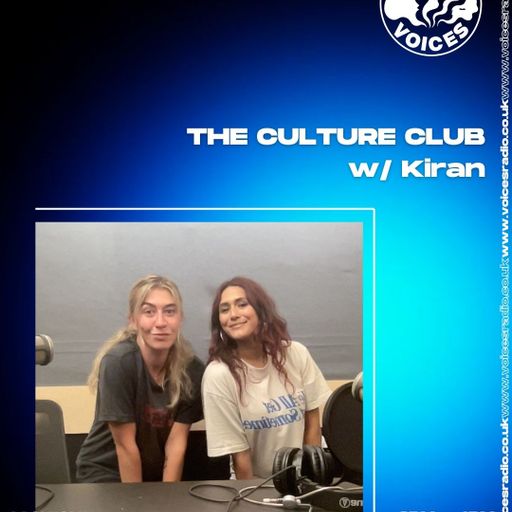The Culture Club w/ Kiran & Sammy Trotman  28/07/25 - [Voices Radio]