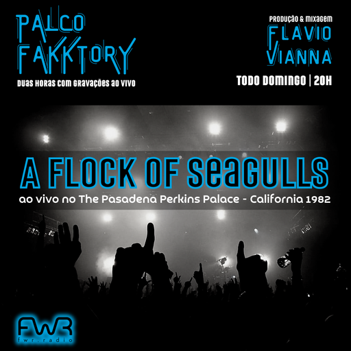 Palco Fakktory 195 - A Flock of Seagulls - 20.4.2025