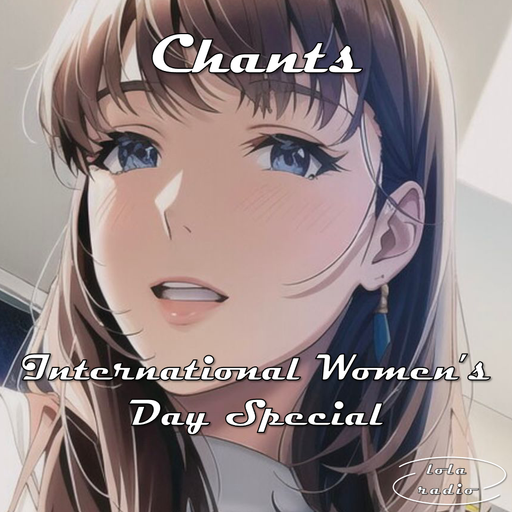 Lola Radio | Chants 013 International Women's Day special | 08.03.23