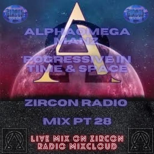 Zircon Radio PT28 Prog/Melodic Mix AlphaOmega Manz