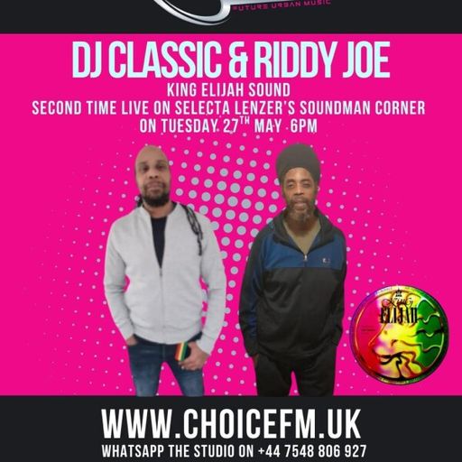 ChoiceFMUK - SOUND MAN CORNER WITH SELCTOR LENZER DJ CLASSIC AND RIDDY JOE - 27/05/2025