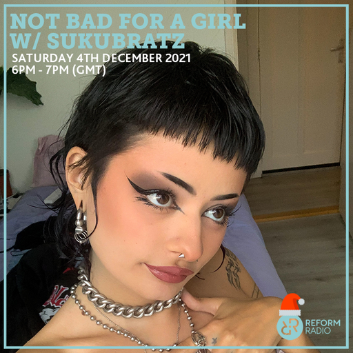 Not Bad For A Girl w/ Sukubratz 4th December 2021