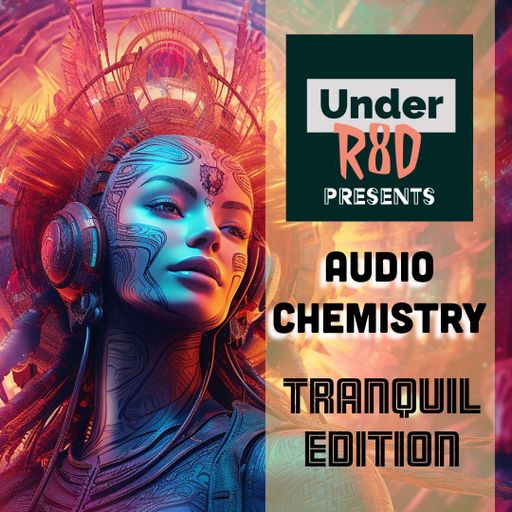 Under R8D - Audio Chemistry (Edition 6) (Tranquil Edition)