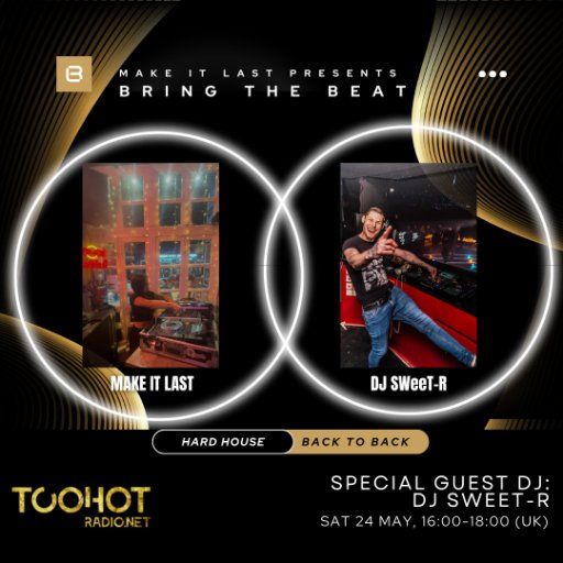 Bring The Beat Ep 4 - DJ SWeet-R B2B Make It Last - Hard House