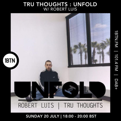 Tru Thoughts : UNFOLD w/ Robert Luis - 20.07.25