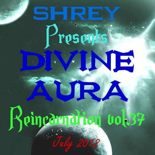 Shrey Pres. Divine Aura - Reincarnation Vol.37