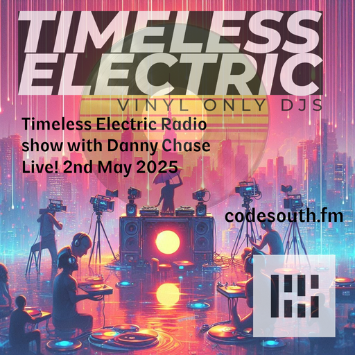 Timeless Electric Radio Show Live with Danny chase 4-6pm 2nd May 2025