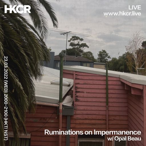 Ruminations on Impermanence w/ Opal Beau - 23/03/2022