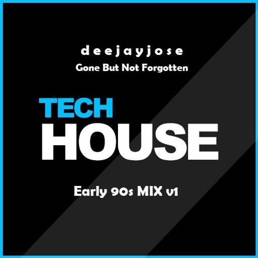 Gone But Not Forgotten Tech-House Mix v1 by deejayjose