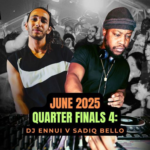 JUNE BATTLE 2025 B2B DJ Battle [Quarter Finals 4] - dj ennui & Sadiq Bello