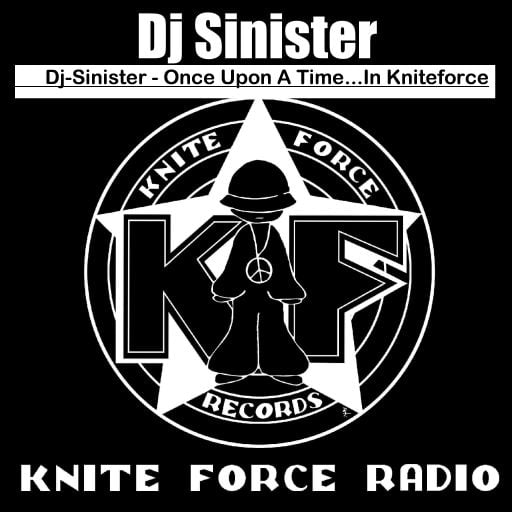 Dj-Sinister - Once Upon A Time...In Kniteforce Radio Show - 08-08-19