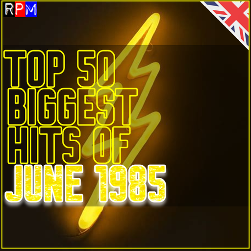 TOP 50 BIGGEST HITS OF JUNE 1985
