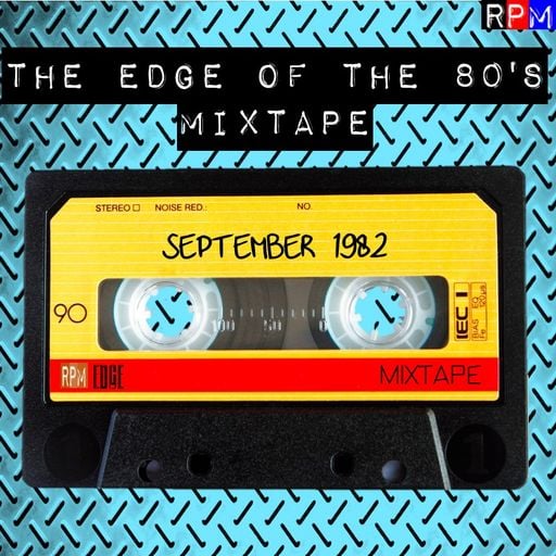 THE EDGE OF THE 80'S MIXTAPE : SEPTEMBER 1982