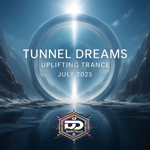 Tunnel Dreams – Uplifting Trance July 2025