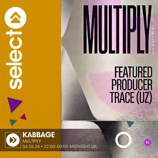 MULTIPLY: TRACE (UZ) • 04.05.26 • Select Radio