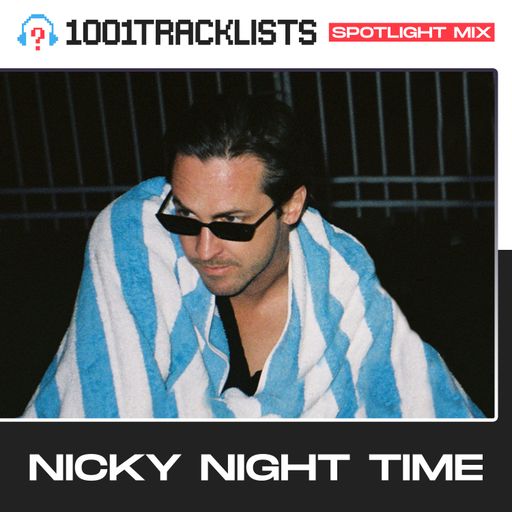 Nicky Night Time - 1001Tracklists 'Ubiquity' Spotlight Mix