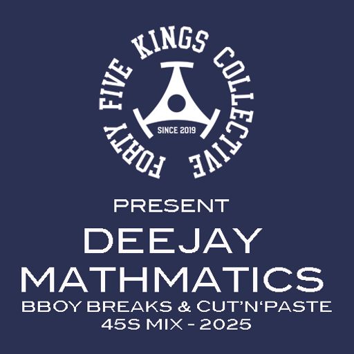 The Forty Five Kings Collective Present Deejay Mathmatic 'BBoy Breaks & Cut'N'Paste 45s Mix 2025!!!