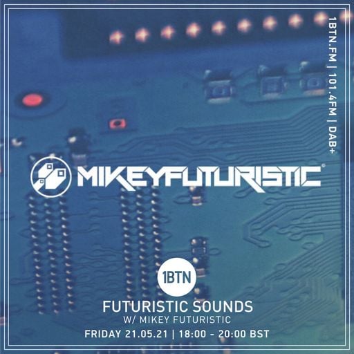 Futuristic Sounds with Mikey Futuristic - 21.05.2021