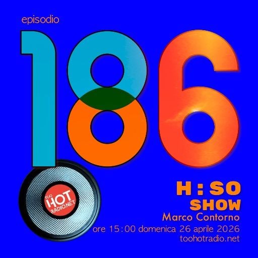 The H:SO Show by Marco Contorno: EPISODE 100 PLUS EIGHTYSIX