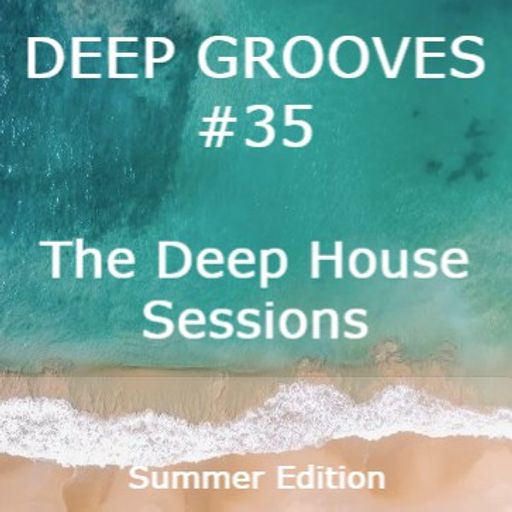 Deep Grooves #35 - The Deep House Sessions - Summer Edition