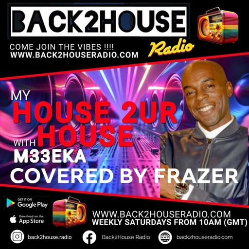 Episode 86: House 2ur House / Hosted by Frazer / 12-07-2025 / Back 2 House Radio