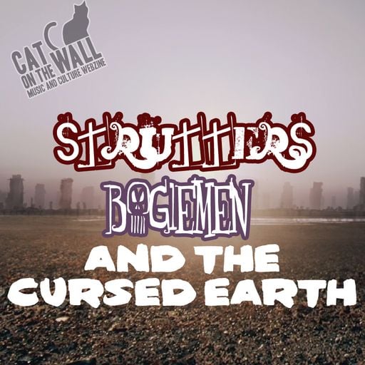 Strutters, Bogiemen and the Cursed Earth