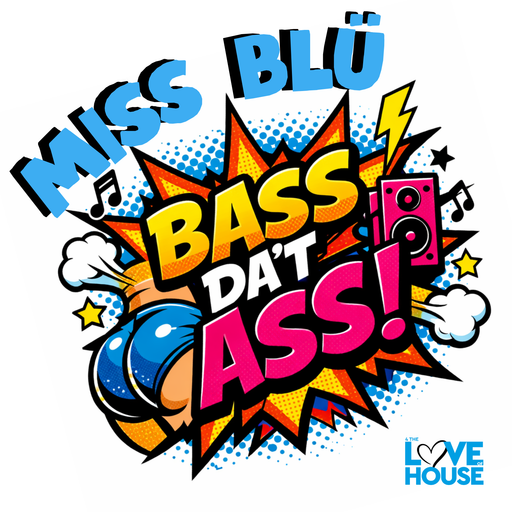 MISS BLÜ LIVE ON 4 The Love Of House -I GoT tHe BoOm!
