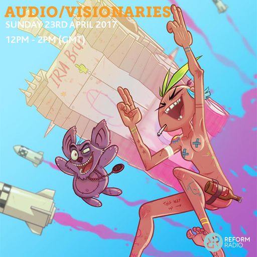 Audio/Visionaries 23rd April 2017